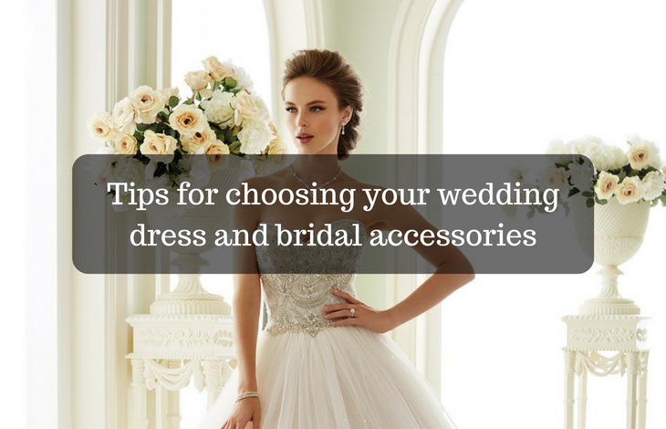 Tips for choosing your wedding dress and bridal accessories