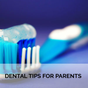 Dental tips for parents
