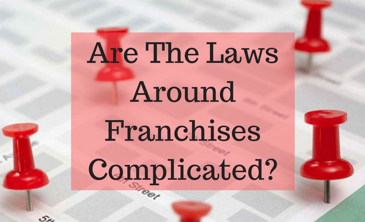 Are The Laws Around Franchises Complicated_