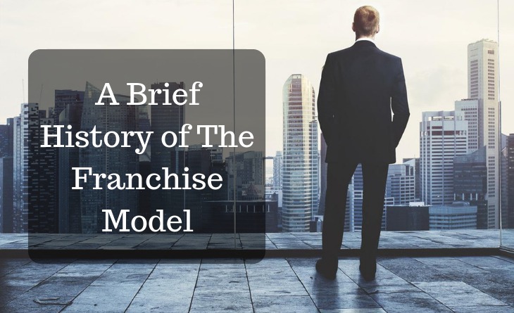 A Brief History of The Franchise Model